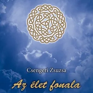 Csengeri Zsuzsa : Az élet fonala